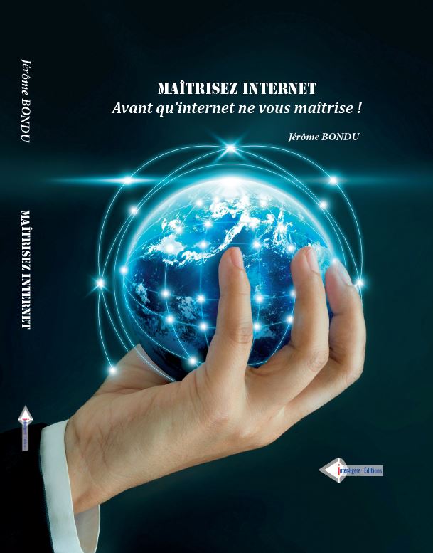 Maîtrisez internet … avant qu’internet ne vous maîtrise !