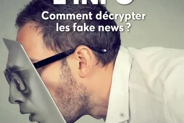 Décoder l’info – comment décrypter les fake news ?